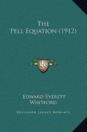 The Pell Equation (1912) di Edward Everett Whitford edito da Kessinger Publishing