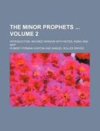 The Minor Prophets Volume 2; Introduction, Revised Version with Notes, Index and Map di Robert Forman Horton edito da Rarebooksclub.com
