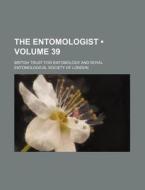 The Entomologist (volume 39) di British Trust for Entomology edito da General Books Llc