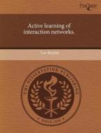 Active Learning of Interaction Networks. di Lev Reyzin edito da Proquest, Umi Dissertation Publishing