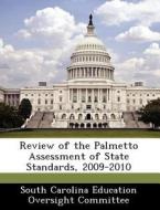 Review Of The Palmetto Assessment Of State Standards, 2009-2010 edito da Bibliogov