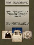 Bates V. City Of Little Rock U.s. Supreme Court Transcript Of Record With Supporting Pleadings di Frank D Reeves, Joseph C Kemp, Additional Contributors edito da Gale Ecco, U.s. Supreme Court Records