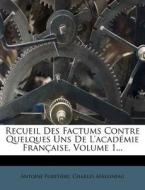 Recueil Des Factums Contre Quelques Uns de L'Acad Mie Fran Aise, Volume 1... di Antoine Fureti Re, Charles Asselineau edito da Nabu Press