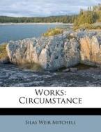 Works: Circumstance di Silas Weir Mitchell edito da Nabu Press