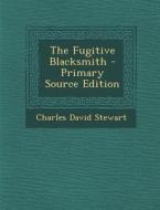 Fugitive Blacksmith di Charles David Stewart edito da Nabu Press