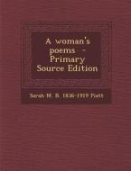 Woman's Poems di Sarah M. B. 1836-1919 Piatt edito da Nabu Press