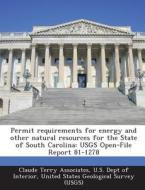 Permit Requirements For Energy And Other Natural Resources For The State Of South Carolina edito da Bibliogov