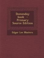 Domesday Book di Edgar Lee Masters edito da Nabu Press