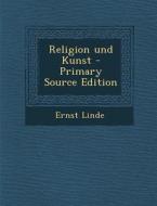 Religion Und Kunst di Ernst Linde edito da Nabu Press
