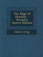 The Edge of Honesty - Primary Source Edition di Charles Gleig edito da Nabu Press