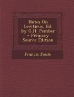 Notes on Leviticus, Ed. by G.H. Pember - Primary Source Edition di Francis Joule edito da Nabu Press