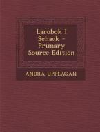 Larobok I Schack - Primary Source Edition di Andra Upplagan edito da Nabu Press