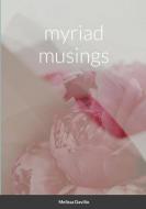 Myriad Musings di Melissa Davilio edito da Lulu.com