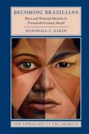 Becoming Brazilians di Marshall C. (Vanderbilt University Eakin edito da Cambridge University Press