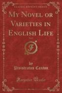 My Novel Or Varieties In English Life, Vol. 2 (classic Reprint) di Pisistratus Caxton edito da Forgotten Books