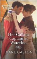 Her Gallant Captain at Waterloo di Diane Gaston edito da HARLEQUIN SALES CORP
