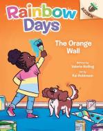 The Orange Wall: An Acorn Book (Rainbow Days #3) di Valerie Bolling edito da SCHOLASTIC