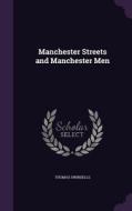 Manchester Streets And Manchester Men di Thomas Swindells edito da Palala Press