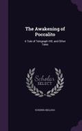 The Awakening Of Poccalito di Eugenia Kellogg edito da Palala Press