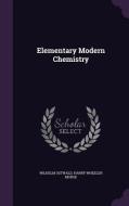 Elementary Modern Chemistry di Wilhelm Ostwald, Harry Wheeler Morse edito da Palala Press