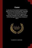 Cuzco: A Journey to the Ancient Capital of Peru; With an Account of the History, Language, Literature, and Antiquities o di Clements R. Markham edito da CHIZINE PUBN