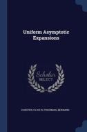Uniform Asymptotic Expansions di Clive R. Chester, Bernard Friedman edito da CHIZINE PUBN