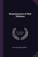 Reminiscences of Walt Whitman di William Sloane Kennedy edito da CHIZINE PUBN