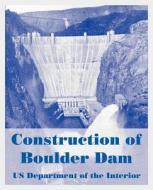 Construction of Boulder Dam di United States Department of the Interior edito da INTL LAW & TAXATION PUBL