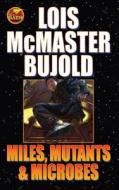 Miles, Mutants and Microbes di Lois Mcmaster Bujold edito da BAEN