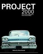Project 2000: The Rise and Fall of Oldsmobile Division of General Motors di Robert J. Horvath edito da Booksurge Publishing