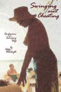 Swinging Ain't Cheating: Confessions of a Swinging Wife di Patty Wentwyth edito da Booksurge Publishing