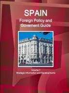 Spain Foreign Policy and Government Guide Volume 1 Strategic Information and Developments di Inc Ibp edito da INTL BUSINESS PUBN