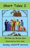 Short Tales 2: Easy Phonics Reader di Marlys Kerr edito da Booksurge Publishing