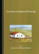 Courses On Speech Prosody edito da Cambridge Scholars Publishing