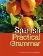 Spanish Practical Grammar di Martyn Ellis edito da Hodder & Stoughton General Division