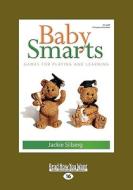 Baby Smarts: Games for Playing and Learning di Jackie Silberg edito da ReadHowYouWant