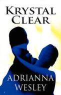 Krystal Clear di Adrianna Wesley edito da America Star Books