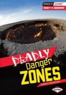 Deadly Danger Zones di Sandy Donovan edito da Lerner Publications
