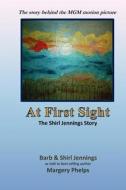 At First Sight, the Shirl Jennings Story: The Story Behind the MGM Motion Picture di Margery Phelps edito da Createspace