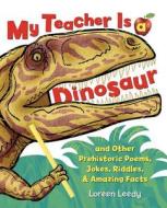 My Teacher Is A Dinosaur di Loreen Leedy edito da Amazon Publishing