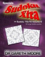 Sudoku 16x16 Volume 6: Sudoku Xtra Specials di Gareth Moore, Dr Gareth Moore edito da Createspace