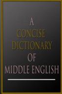 A Concise Dictionary of Middle English di A. L. Mayhew edito da Createspace
