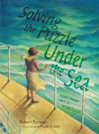 Solving the Puzzle Under the Sea: Marie Tharp Maps the Ocean Floor di Robert Burleigh edito da SIMON & SCHUSTER BOOKS YOU