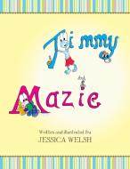 Timmy and Mazie di Jessica Welsh edito da Xlibris