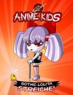 Anime Kids Gothic Lolita Streiche!: Kawaii Edition di Mathias Tikwa Neumann edito da Createspace