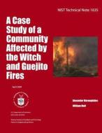 Nist Technical Note 1628: A Case Study of a Community Affected by the Witch and Guejito Fires di U. S. Department of Commerce edito da Createspace