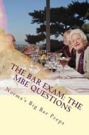 The Bar Exam: The MBE Questions: 200 Essential MBE Questions for the Bar Exam - Look Inside! !! !! ! di Norma's Big Bar Preps, Grand Father Law Books, Ogidi Law Books edito da Createspace