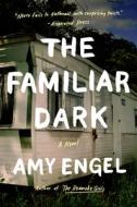 The Familiar Dark di Amy Engel edito da DUTTON BOOKS