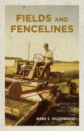 Fields and Fencelines di Mark E. Hillenbrand edito da FriesenPress