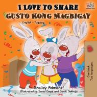 I Love to Share Gusto Kong Magbigay di Shelley Admont, Kidkiddos Books edito da KidKiddos Books Ltd.